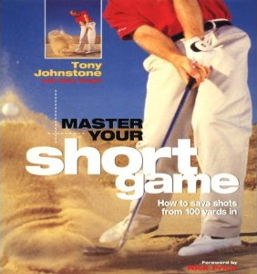 Master Your Short Game by Tony Johnstone - Best Bunker Play Books